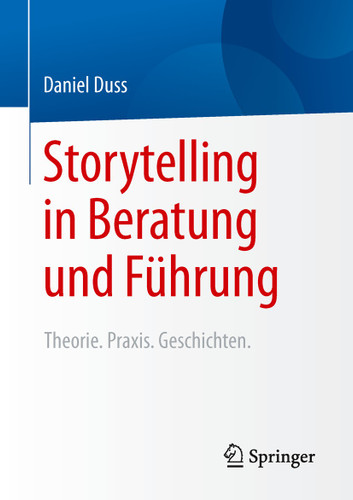 Storytelling in Beratung und Führung: Theorie. Praxis. Geschichten. book cover by Daniel Duss