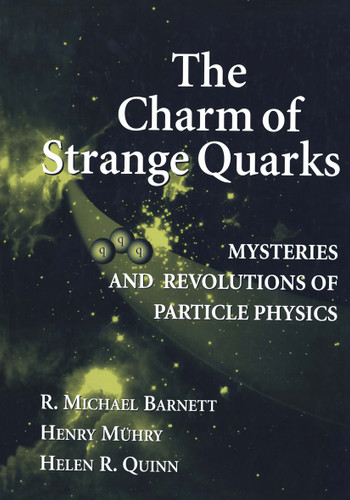 The Charm of Strange Quarks: Mysteries and Revolutions of Particle Physics book cover by R. Michael Barnett, Henry Muehry, Helen R. Quinn