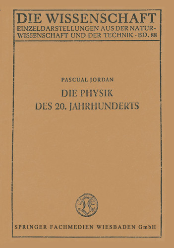 Die Physik des 20. Jahrhunderts: Einführung in den Gedankeninhalt der modernen Physik (Die Wissenschaft) book cover by Pascual Jordan