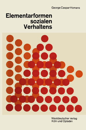 Elementarformen sozialen Verhaltens: Social Behavior Its Elementary Forms book cover by George Caspar Homans
