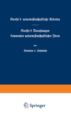 Goethe's naturwissenschaftliche Arbeiten: Goethe’s Vorahnungen kommender naturwissenschaftlicher Ideen book cover by Hermann v. Helmholtz