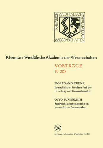 Bautechnische Probleme bei der Erstellung von Kernkraftwerken. Sandwichflächentragwerke im konstruktiven Ingenieurbau: 189. Sitzung am 3. Juni 1970 in Düsseldorf book cover by Wolfgang Zerna
