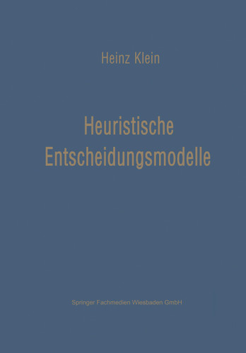 Heuristische Entscheidungsmodelle: Neue Techniken des Programmierens und Entscheidens für das Management book cover by Heinz-Karl Klein