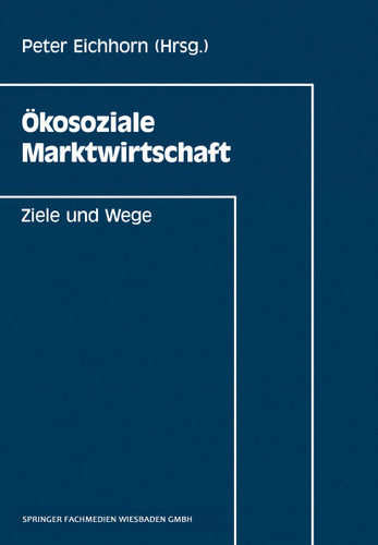 Ökosoziale Marktwirtschaft: Ziele und Wege book cover by Peter Eichhorn