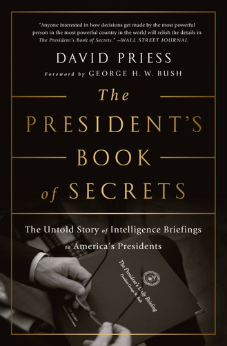 The President's Book of Secrets: The Untold Story of Intelligence Briefings to America's Presidents book cover by David Priess