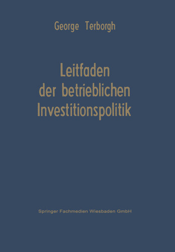 Leitfaden der betrieblichen Investitionspolitik book cover by George Willard Terborgh