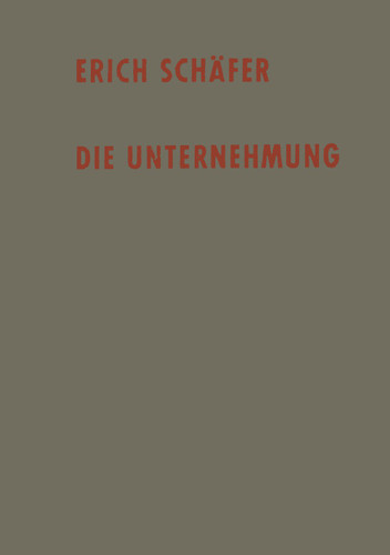 Die Unternehmung: Einführung in die Betriebswirtschaftslehre book cover by Erich Schäfer