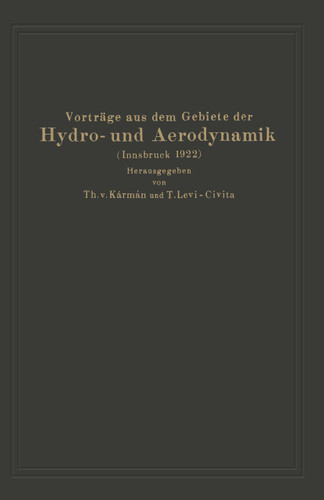Vorträge aus dem Gebiete der Hydro- und Aerodynamik (Innsbruck 1922) book cover by M. Panetti, E. Pistolesi, L. Prandtl, D. Thoma, J. Th. Thysse, E. Trefftz, R. Verduzio, C. Wieselsberger, A.G. v. Baumhauer, V. Bjerknes, J. M. Burgers, E. Caldonazzo, U. Cisotti, V. W. Eckman, W. Heisenberg, L. Hopf, Th. v. Kármán, G. Kempf, T. Levi-Civita, W. Oseen