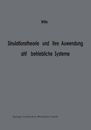 Simulationstheorie und ihre Anwendung auf betriebliche Systeme book cover by Thomas Witte