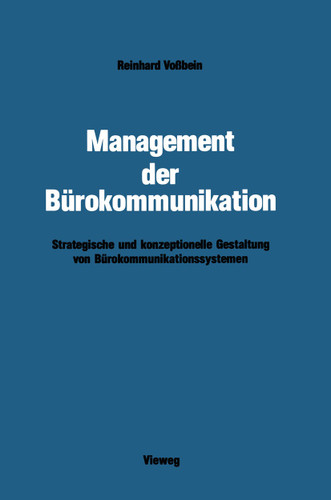 Management der Bürokommunikation: Strategische und konzeptionelle Gestaltung von Bürokommunikationssystemen book cover by Reinhard Voßbein