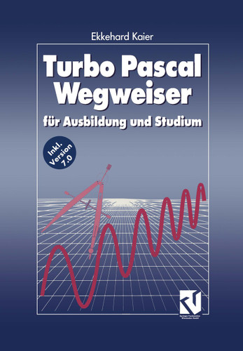 Turbo Pascal Wegweiser: für Ausbildung und Studium book cover by Ekkehard Kaier