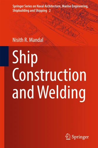 Ship Construction and Welding (Springer Series on Naval Architecture, Marine Engineering, Shipbuilding and Shipping #2) book cover by Nisith R. Mandal
