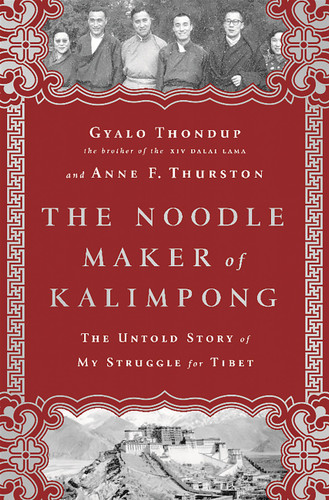 The Noodle Maker of Kalimpong: The Untold Story of My Struggle for Tibet book cover by Anne F Thurston, Gyalo Thondup