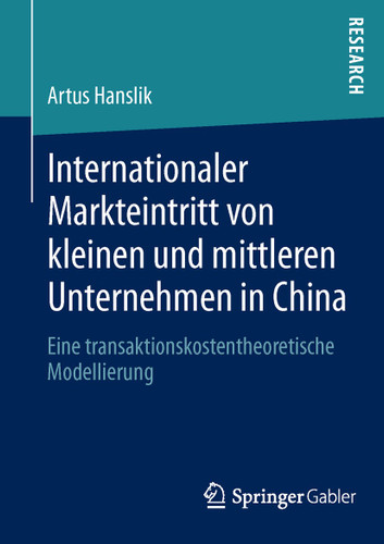 Internationaler Markteintritt von kleinen und mittleren Unternehmen in China: Eine transaktionskostentheoretische Modellierung book cover by Artus Hanslik