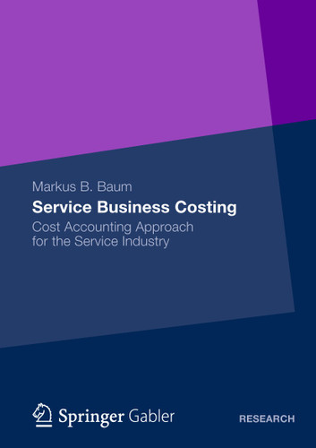 Service Business Costing: Cost Accounting Approach for the Service Industry book cover by Markus B. Baum