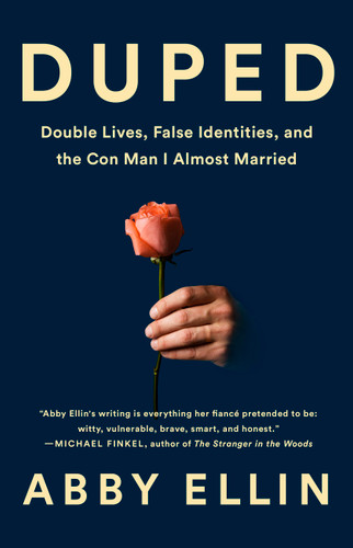 Duped: Double Lives, False Identities, and the Con Man I Almost Married book cover by Abby Ellin