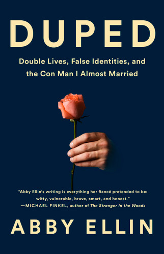 Duped: Double Lives, False Identities, and the Con Man I Almost Married book cover by Abby Ellin