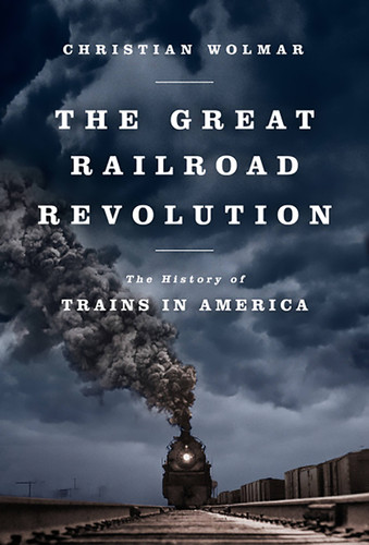 The Great Railroad Revolution: The History of Trains in America book cover by Christian Wolmar