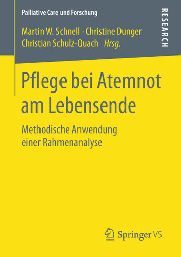 Pflege bei Atemnot am Lebensende: Methodische Anwendung einer Rahmenanalyse (Palliative Care und Forschung) book cover by 