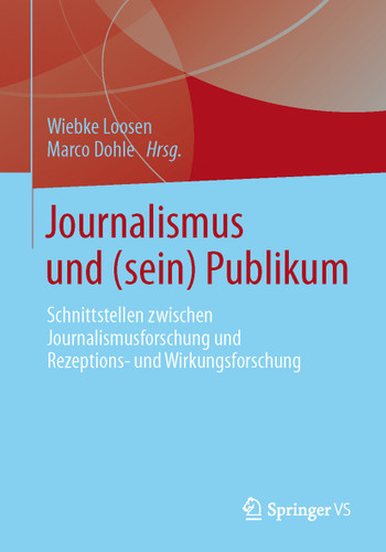 Journalismus und (sein) Publikum: Schnittstellen zwischen Journalismusforschung und Rezeptions- und Wirkungsforschung book cover by 