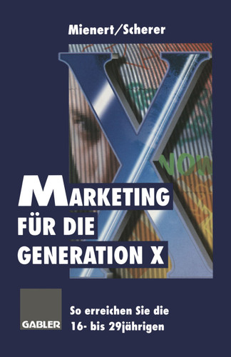 Marketing für die Generation X: So erreichen Sie die 16- bis 29jährigen book cover by Klaus Scherer