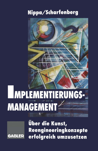 Implementierungsmanagement: Über die Kunst, Reengineeringkonzepte erfolgreich umzusetzen book cover by 