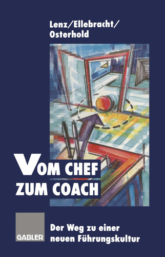 Vom Chef zum Coach: Der Weg zu einer neuen Führungskultur book cover by Gerhard Lenz, Heiner Ellebracht, Gisela Osterhold