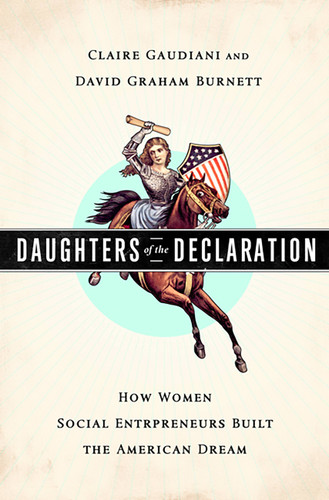 Daughters of the Declaration: How Women Social Entrepreneurs Built the American Dream book cover by Claire Gaudiani, David Graham Burnett