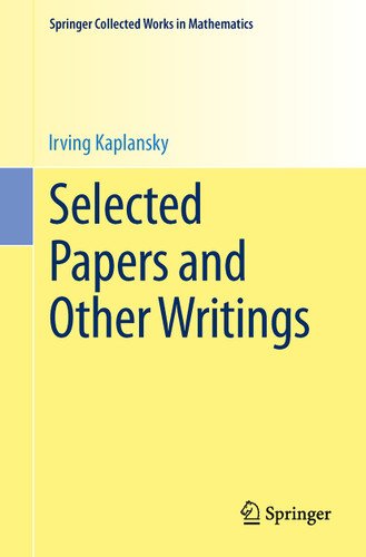 Selected Papers and Other Writings (Springer Collected Works in Mathematics) book cover by Irving Kaplansky