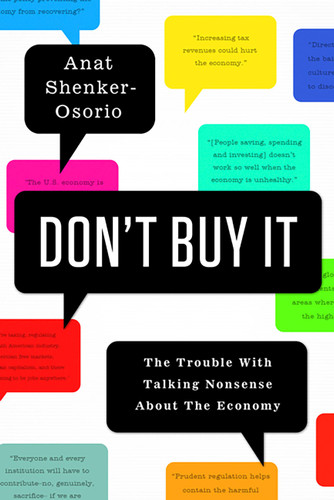 Don't Buy It: The Trouble with Talking Nonsense about the Economy book cover by Anat Shenker-Osorio