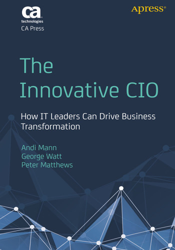 The Innovative CIO: How IT Leaders Can Drive Business Transformation book cover by Andi Mann, George Watt, Peter Matthews