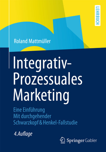 Integrativ-Prozessuales Marketing: Eine Einführung Mit durchgehender Schwarzkopf&Henkel-Fallstudie book cover by Roland Mattmüller