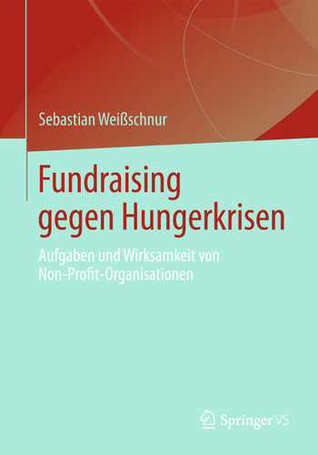 Fundraising gegen Hungerkrisen: Aufgaben und Wirksamkeit von Non-Profit-Organisationen book cover by Sebastian Weißschnur