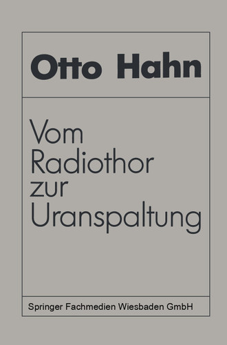 Vom Radiothor zur Uranspaltung: Eine wissenschaftliche Selbstbiographie book cover by Otto Hahn