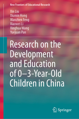 Research on the Development and Education of 0-3-Year-Old Children in China (New Frontiers of Educational Research) book cover by Xin Liu, Xiumin Hong, Wanzhen Feng, Xiaowei Li, Xinghua Wang, Yuejuan Pan