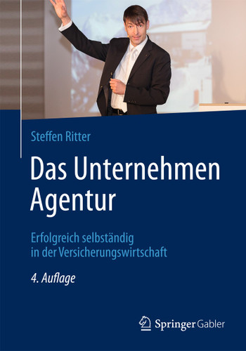 Das Unternehmen Agentur: Erfolgreich selbständig in der Versicherungswirtschaft book cover by Steffen Ritter