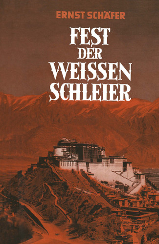 Fest der Weissen Schleier: Eine Forscherfahrt durch Tibet nach Lhasa, der Heiligen Stadt des Gottkönigtums book cover by Ernst Schäfer