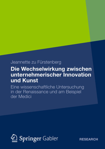 Die Wechselwirkung zwischen unternehmerischer Innovation und Kunst: Eine wissenschaftliche Untersuchung in der Renaissance und am Beispiel der Medici book cover by Jeannette zu Fürstenberg