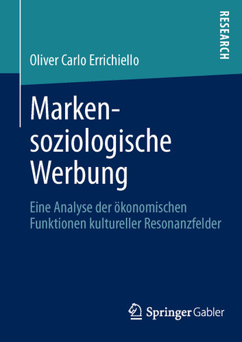 Markensoziologische Werbung: Eine Analyse der ökonomischen Funktionen kultureller Resonanzfelder book cover by Oliver Carlo Errichiello