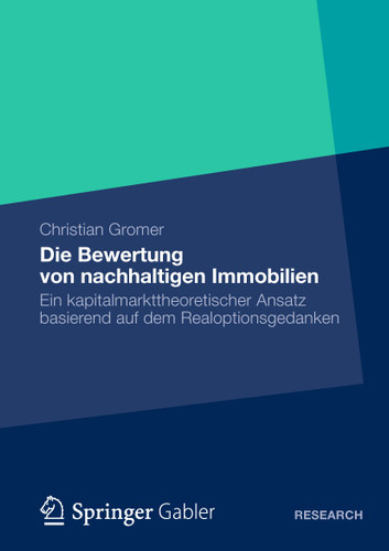 Die Bewertung von nachhaltigen Immobilien: Ein kapitalmarkttheoretischer Ansatz basierend auf dem Realoptionsgedanken book cover by Christian Gromer