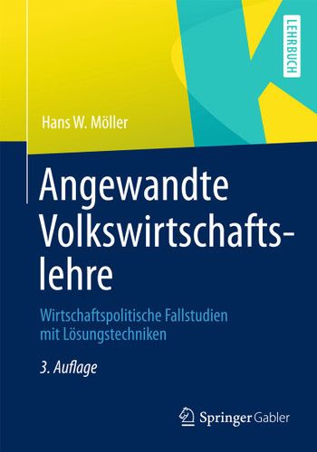 Angewandte Volkswirtschaftslehre: Wirtschaftspolitische Fallstudien mit Lösungstechniken book cover by Hans W. Möller