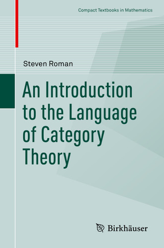 An Introduction to the Language of Category Theory (Compact Textbooks in Mathematics) book cover by Steven Roman