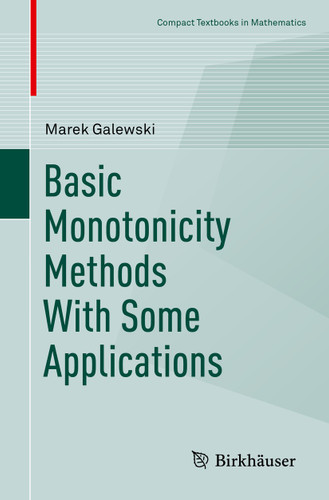 Basic Monotonicity Methods with Some Applications (Compact Textbooks in Mathematics) book cover by Marek Galewski