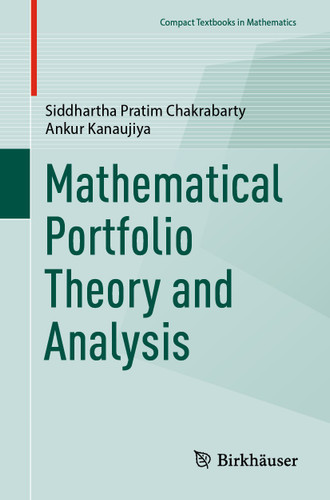 Mathematical Portfolio Theory and Analysis (Compact Textbooks in Mathematics) book cover by Siddhartha Pratim Chakrabarty, Ankur Kanaujiya