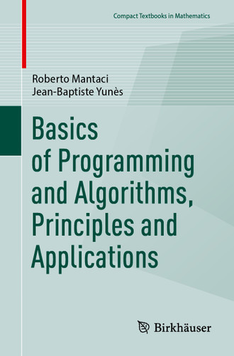 Basics of Programming and Algorithms, Principles and Applications (Compact Textbooks in Mathematics) book cover by Roberto Mantaci, Jean-Baptiste Yunès