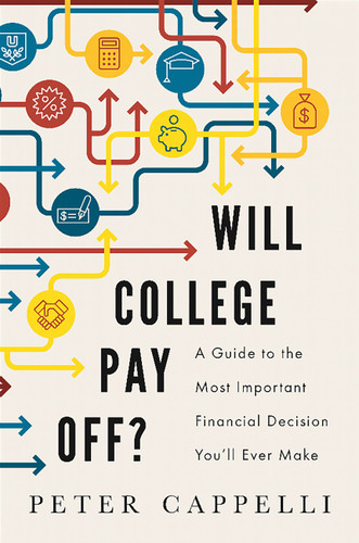 Will College Pay Off?: A Guide to the Most Important Financial Decision You'll Ever Make book cover by Peter Cappelli