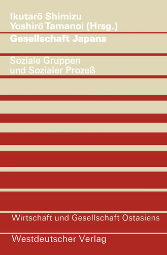 Gesellschaft Japans: Soziale Gruppen und sozialer Prozeß (Wirtschaft und Gesellschaft Ostasiens) book cover by 