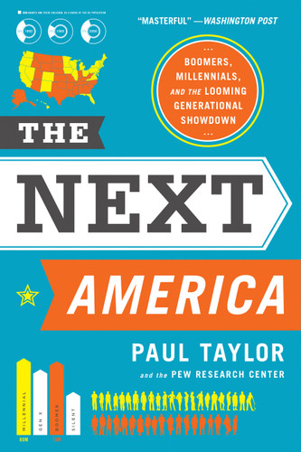 The Next America: Boomers, Millennials, and the Looming Generational Showdown book cover by Paul Taylor, Pew Research Center