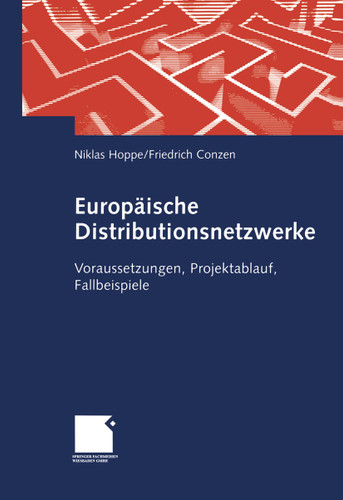 Europäische Distributionsnetzwerke: Voraussetzungen, Projektablauf, Fallbeispiele book cover by Niklas Hoppe, Friedrich Conzen