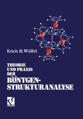 Theorie und Praxis der Röntgenstrukturanalyse: Eine Einführung für Naturwissenschaftler book cover by Erich R. Wölfel